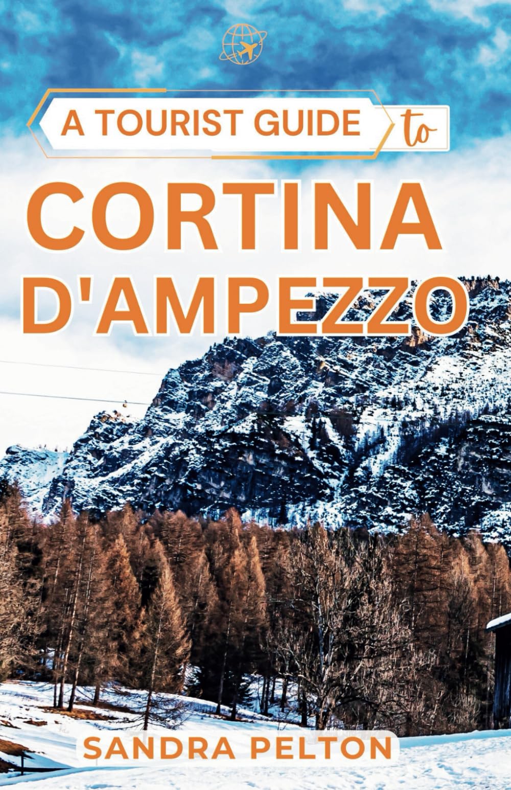 A TOURIST GUIDE TO CORTINA D'AMPEZZO: Exploring the Heart of the Dolomites