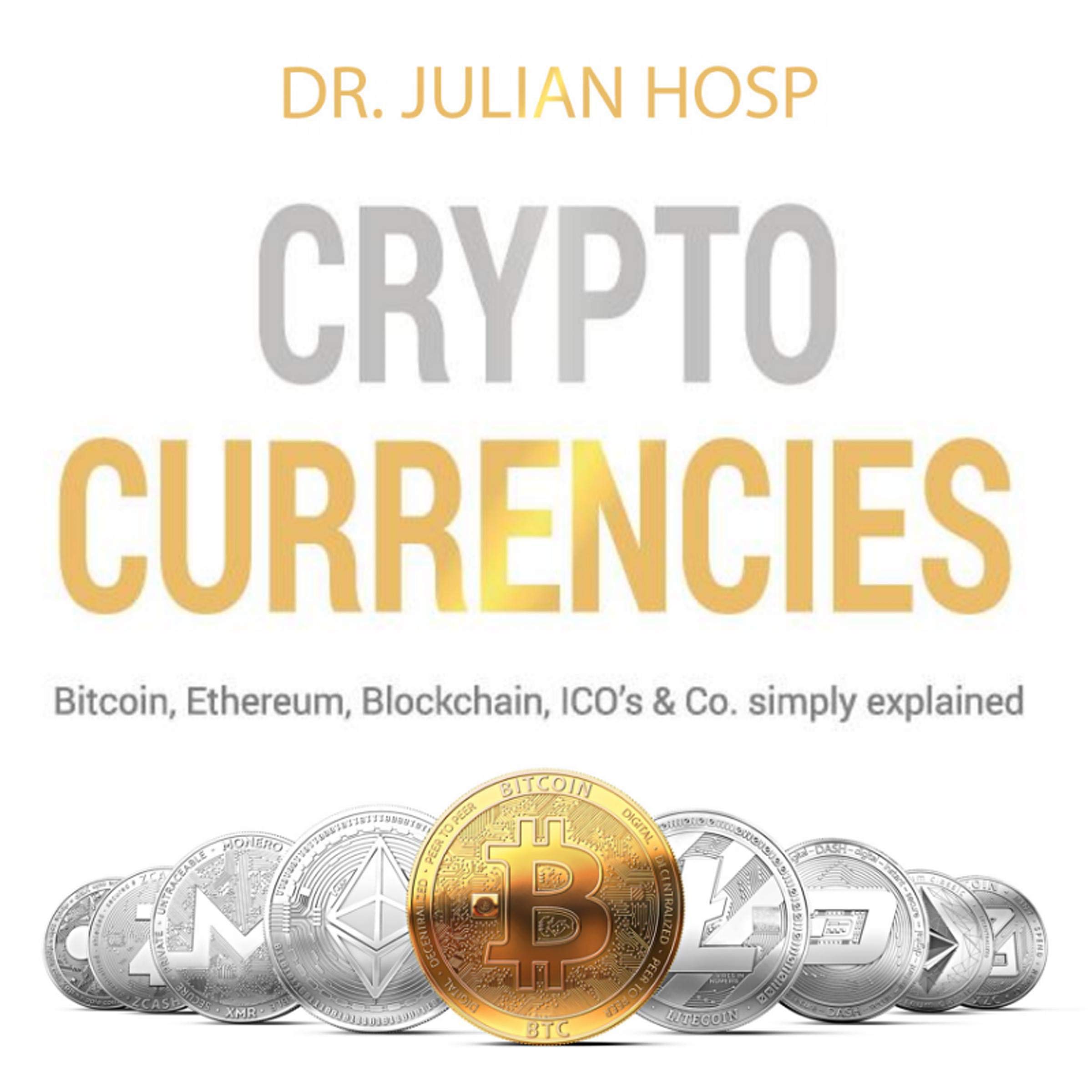 Cover art for Cryptocurrencies Simply Explained: Bitcoin, Ethereum, Blockchain, ICOs, Decentralization, Mining & Co