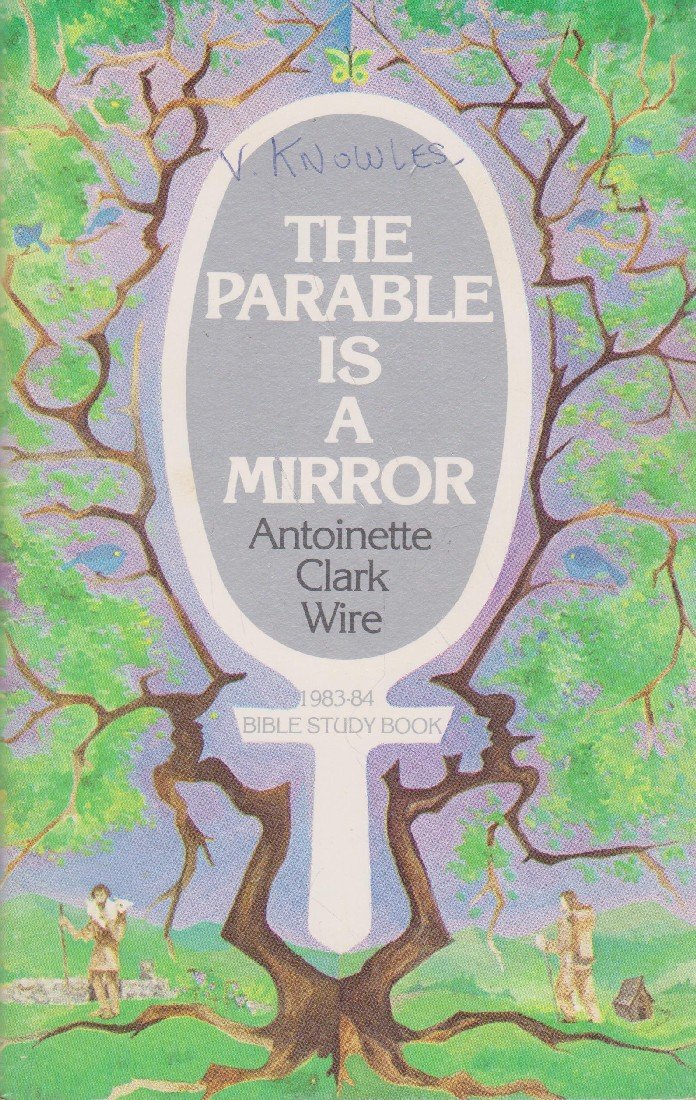 The Parable is a mirror (Bible study book) Wire, Clark
