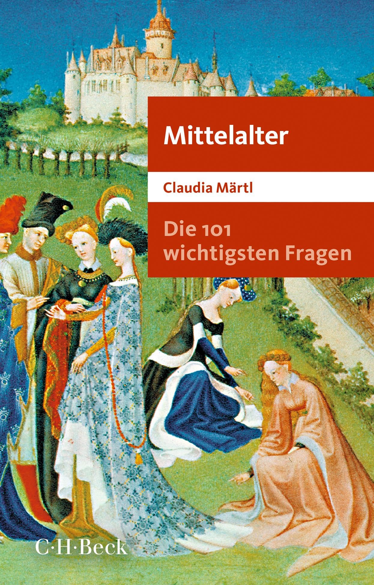 C.h.beck Die 101 Wichtigsten Fragen - Mittelalter (Beck Paperback)