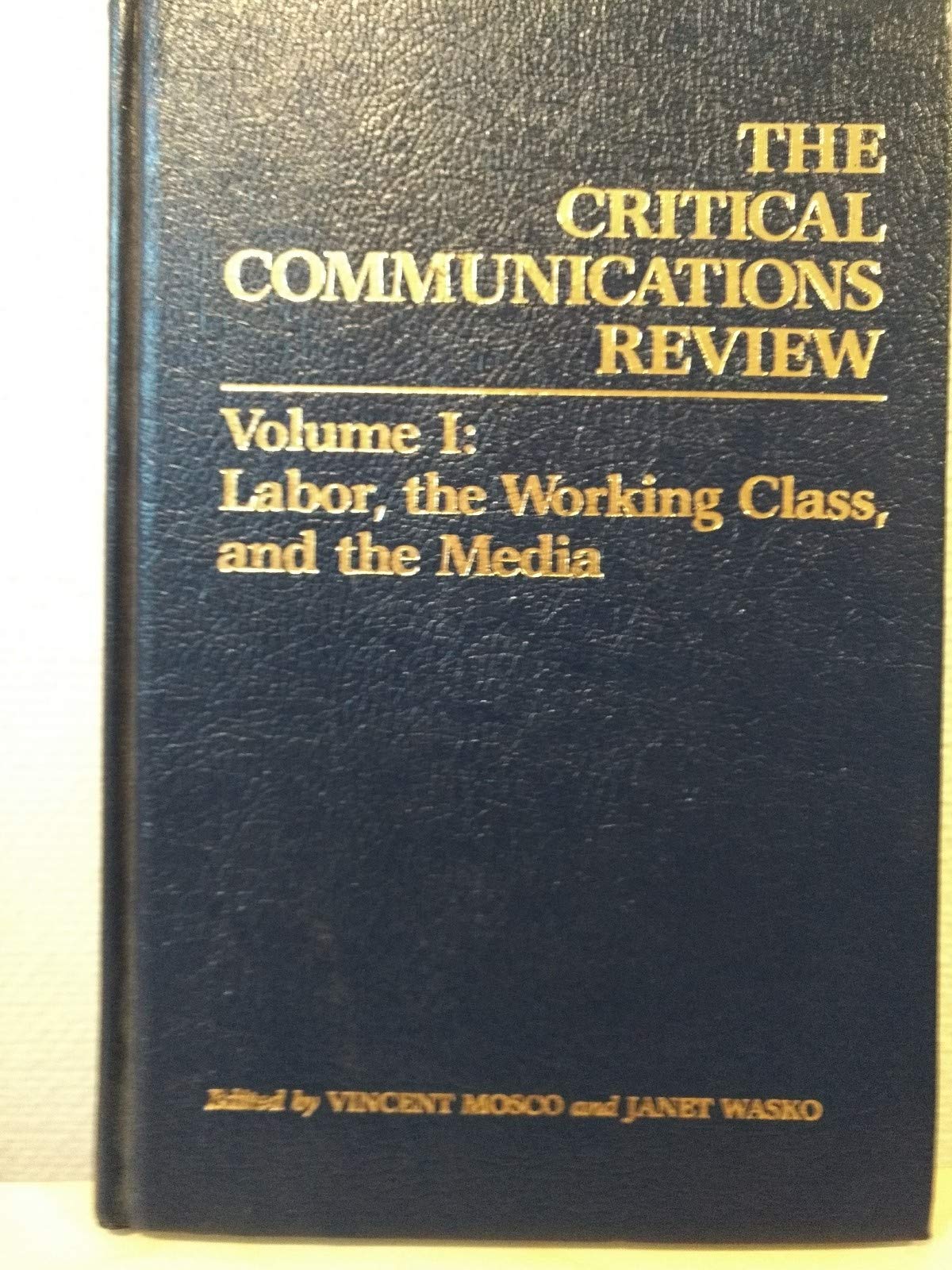 Labor, the Working Class, and the Media (1) (Critical Communications Review, 1)