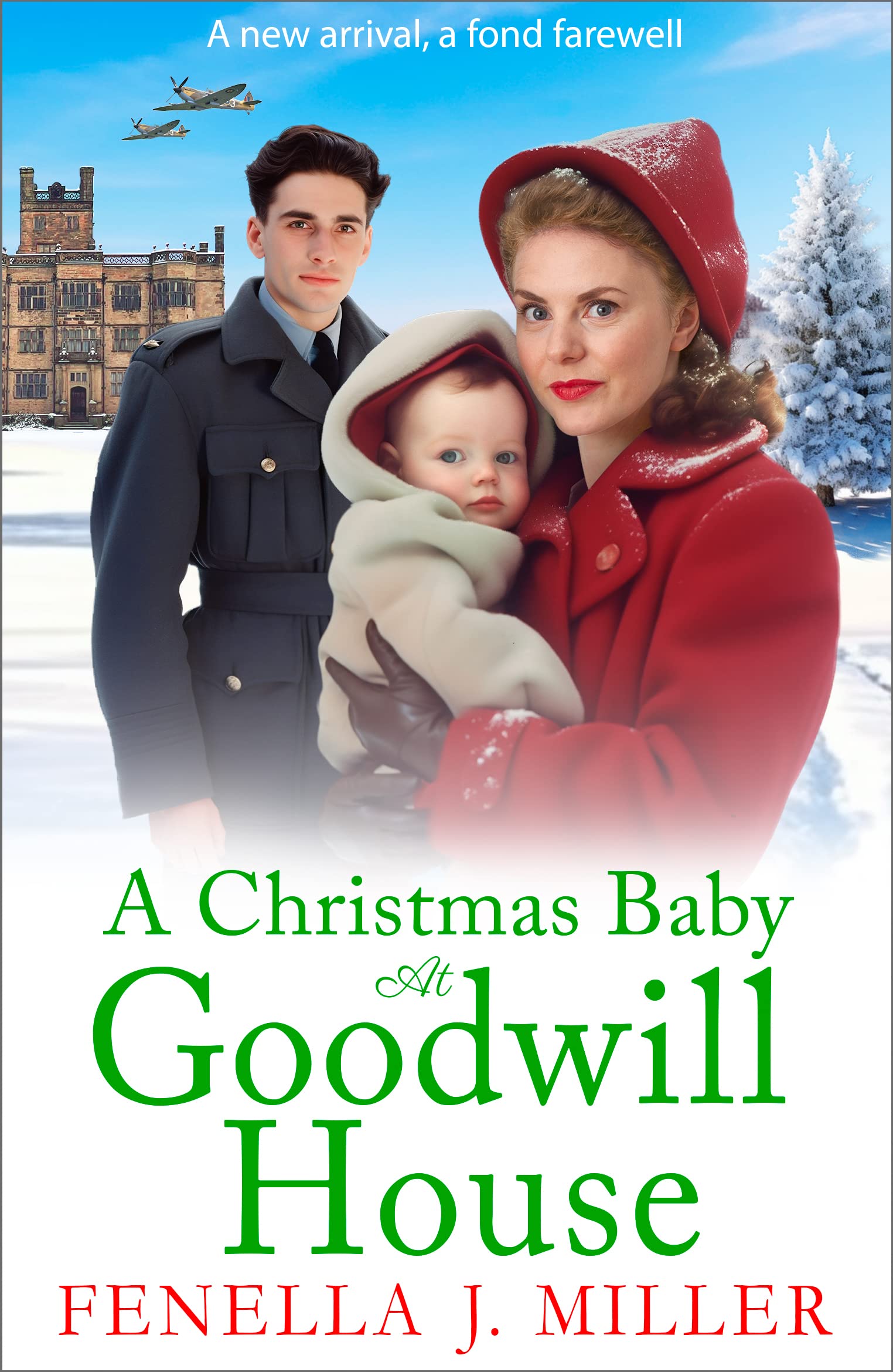 A Christmas Baby at Goodwill House: The BRAND NEW emotional historical family saga from Fenella J MIller for Christmas 2023
