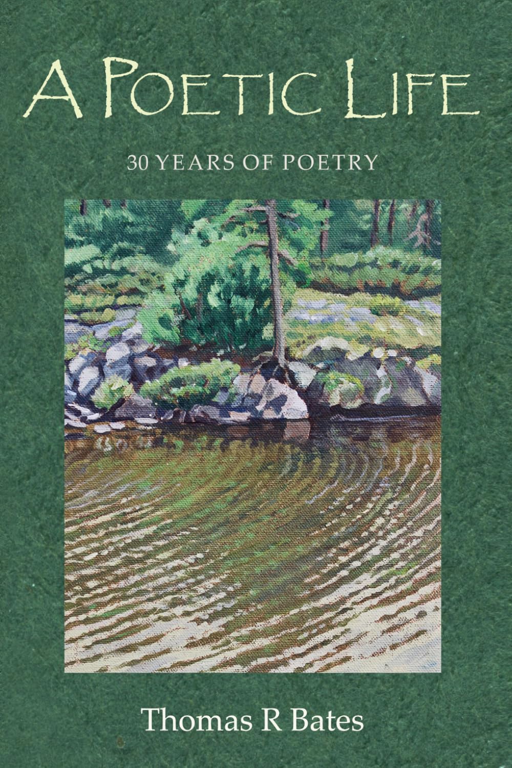 A POETIC LIFE: Thirty Years of Poetry