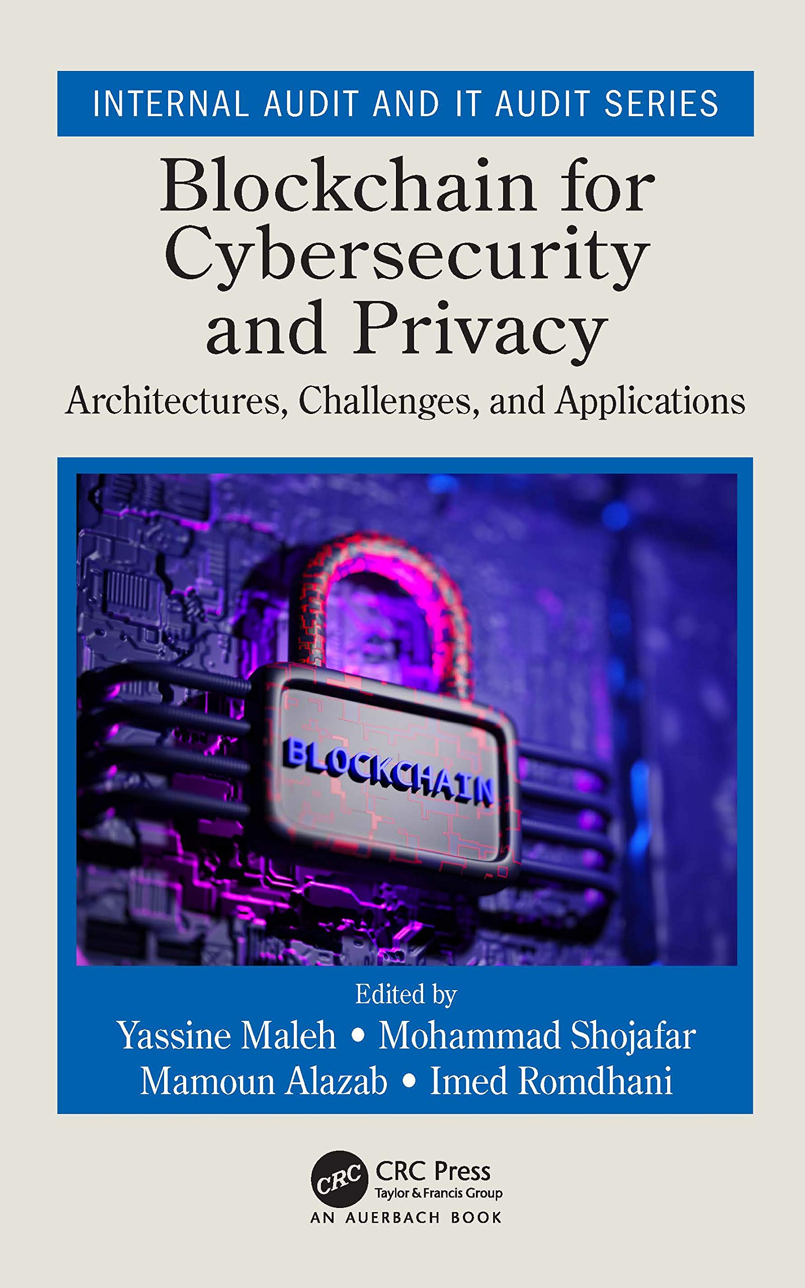 Blockchain for Cybersecurity and Privacy: Architectures, Challenges, and Applications (Security, Audit and Leadership Series)