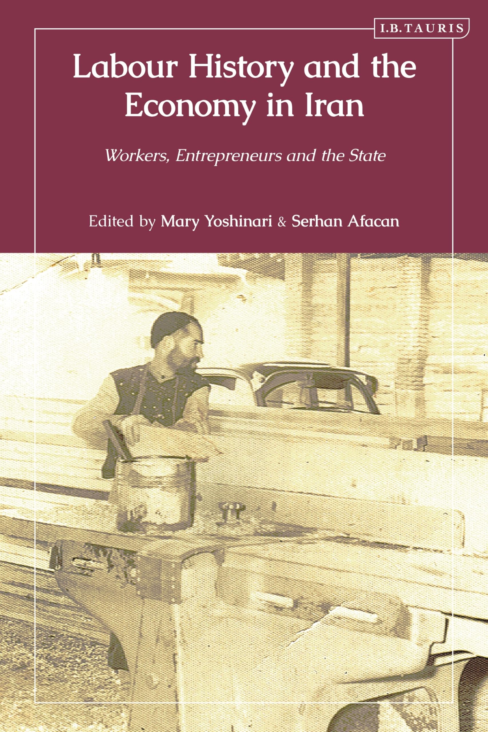 Buy Labour History and the Economy in Iran: Workers, Entrepreneurs and the State — BookShops.in