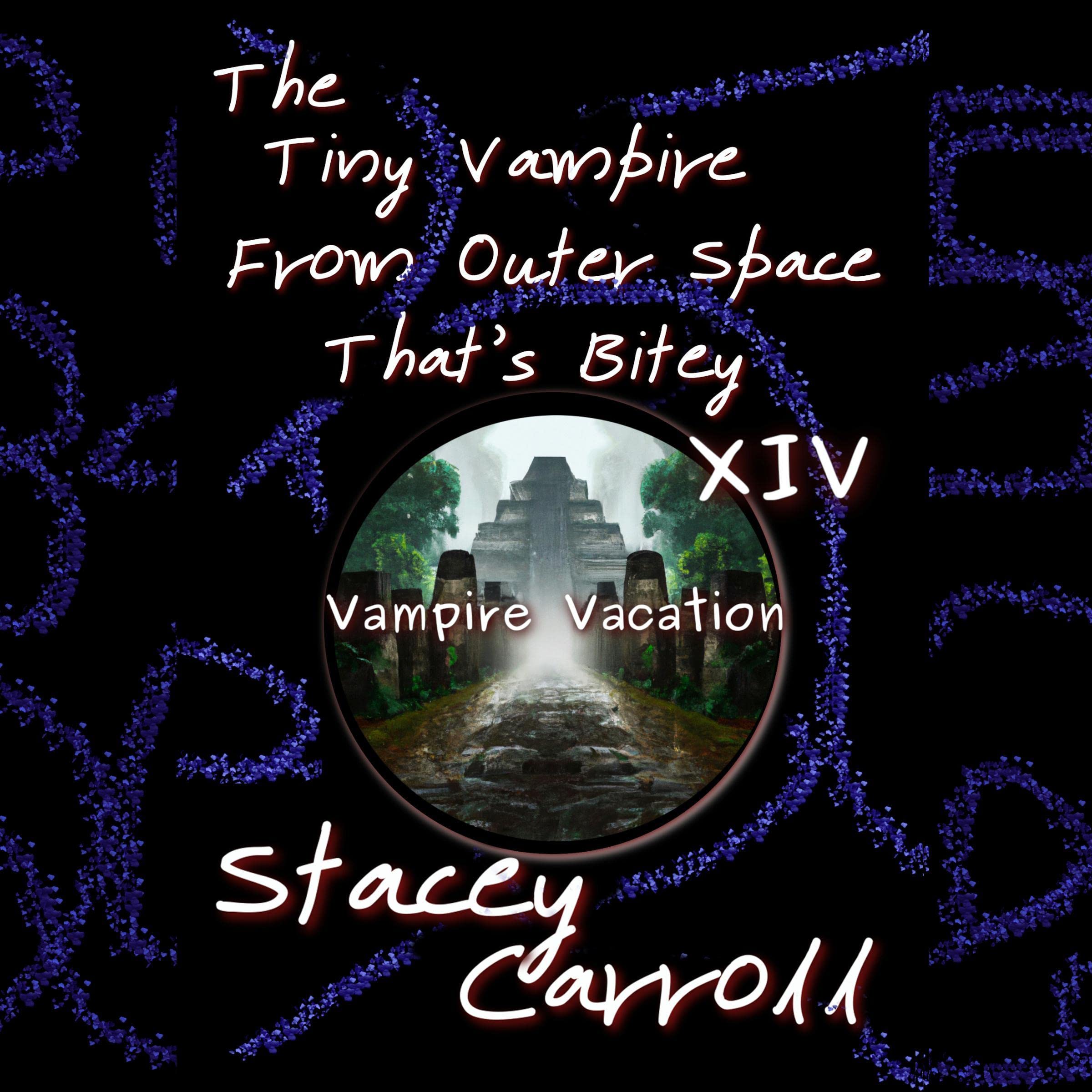 Cover art for The Tiny Vampire from Outer Space That’s Bitey Xiv: Vampire Vacation