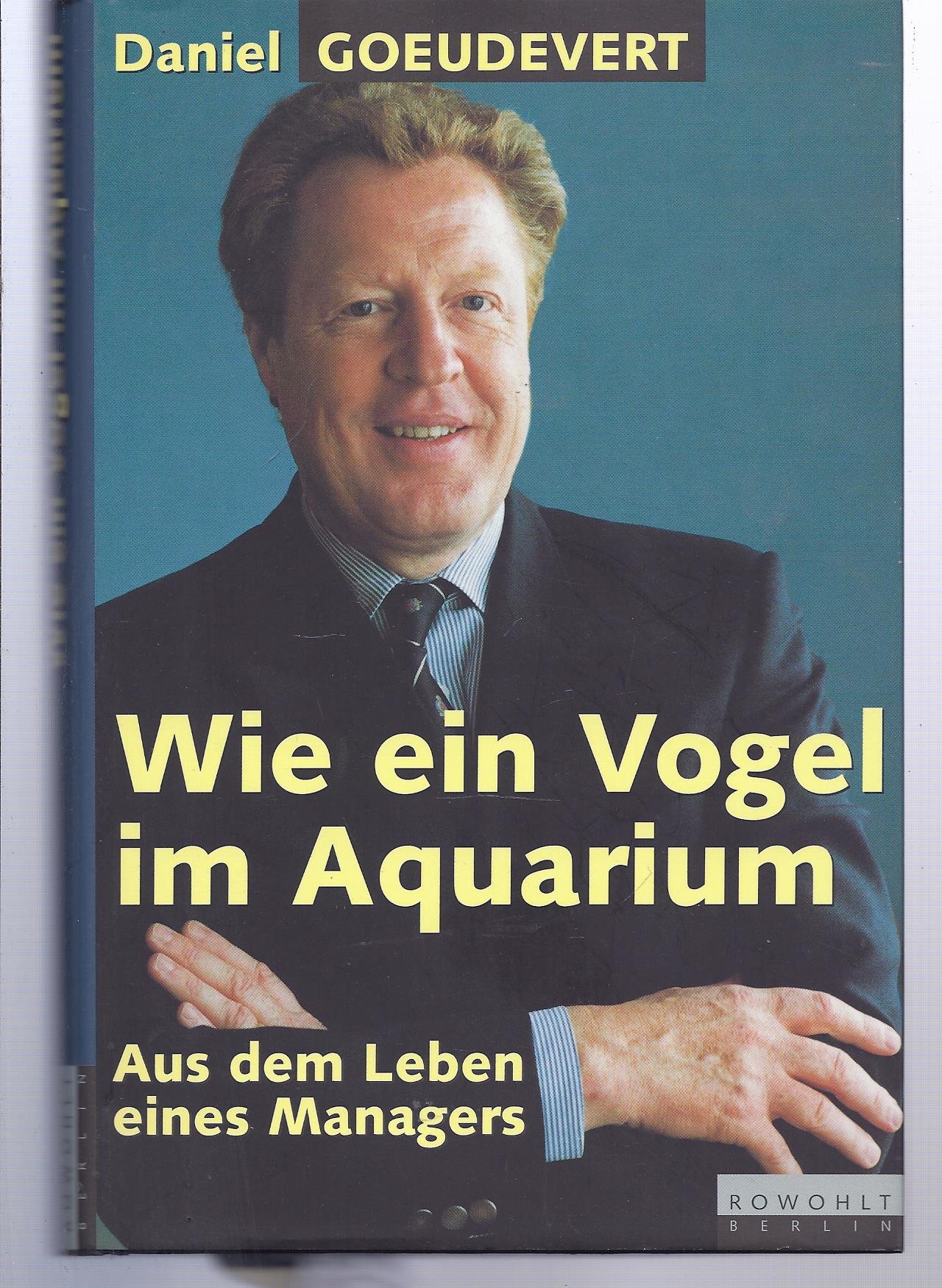 Wie ein Vogel im Aquarium: Aus dem Leben eines Managers