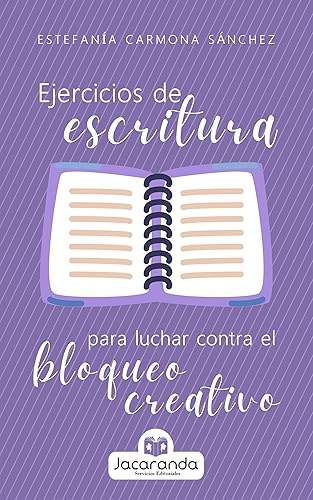 Ejercicios de escritura para luchar contra el bloqueo creativo (Consejos para escritores de una correctora)