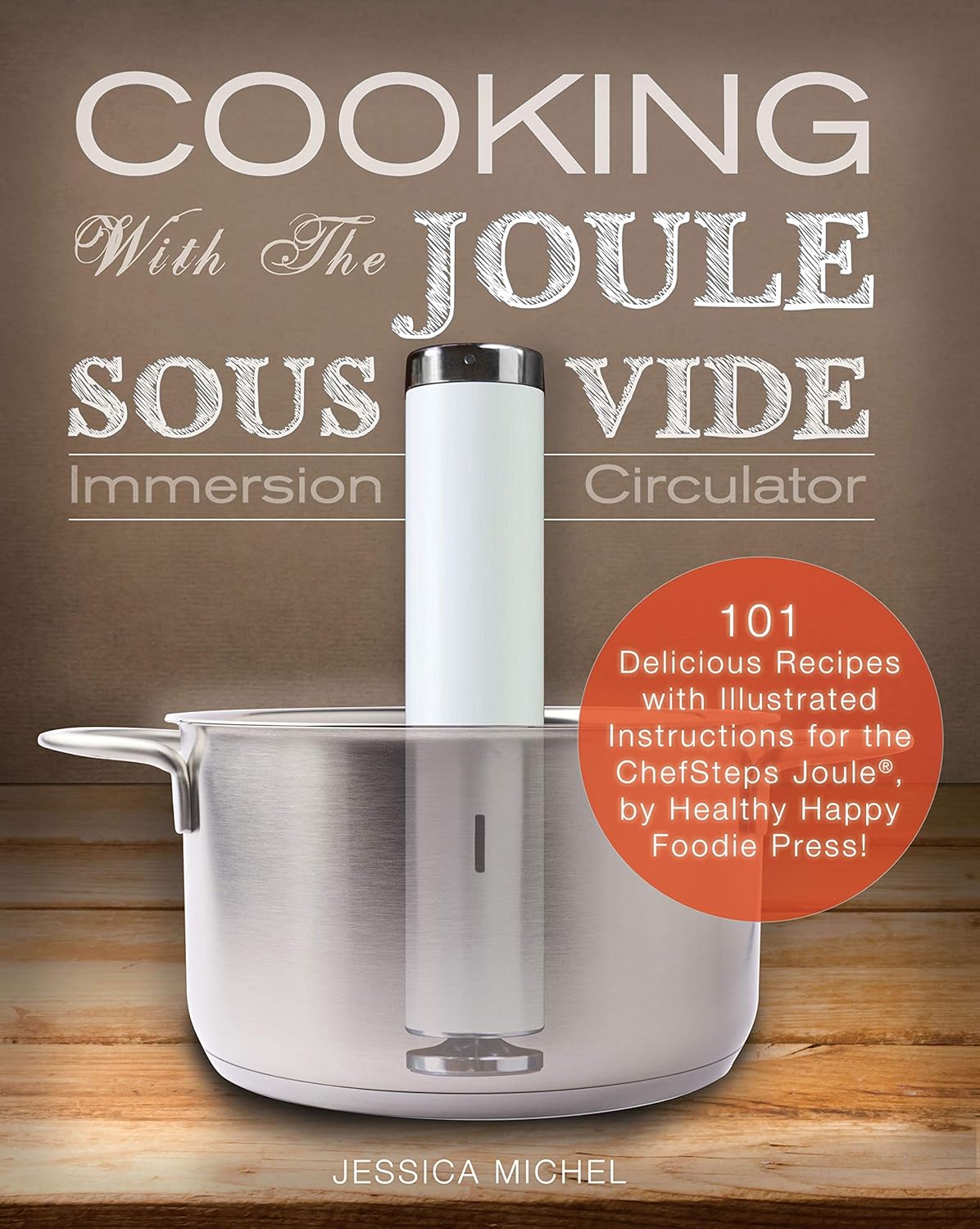 Cooking with the Joule Sous Vide Immersion Circulator 101