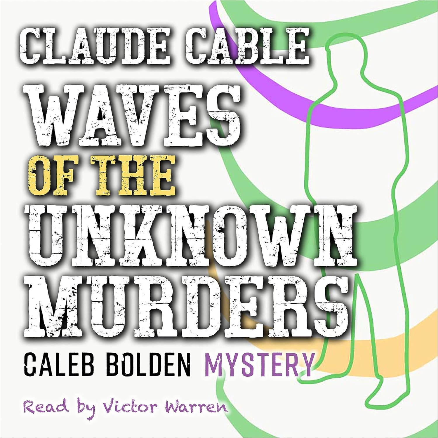 Waves of the Unknown Murders: Caleb Bolden Mystery (Caleb Bolden Mysteries, Book 1)