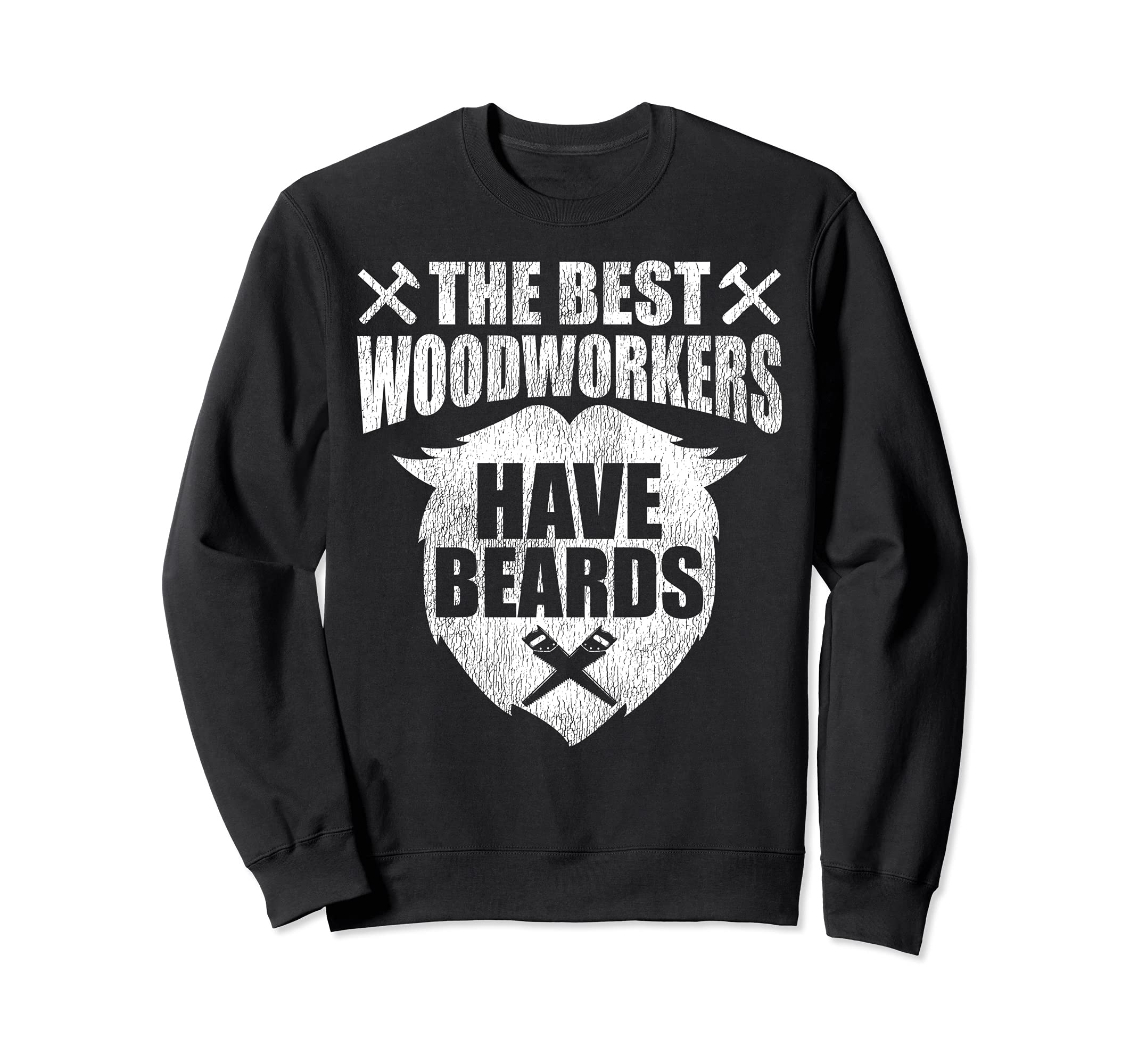 Funny Carpenter Beard The Best Woodworkers Have Beards Sweatshirt, Black