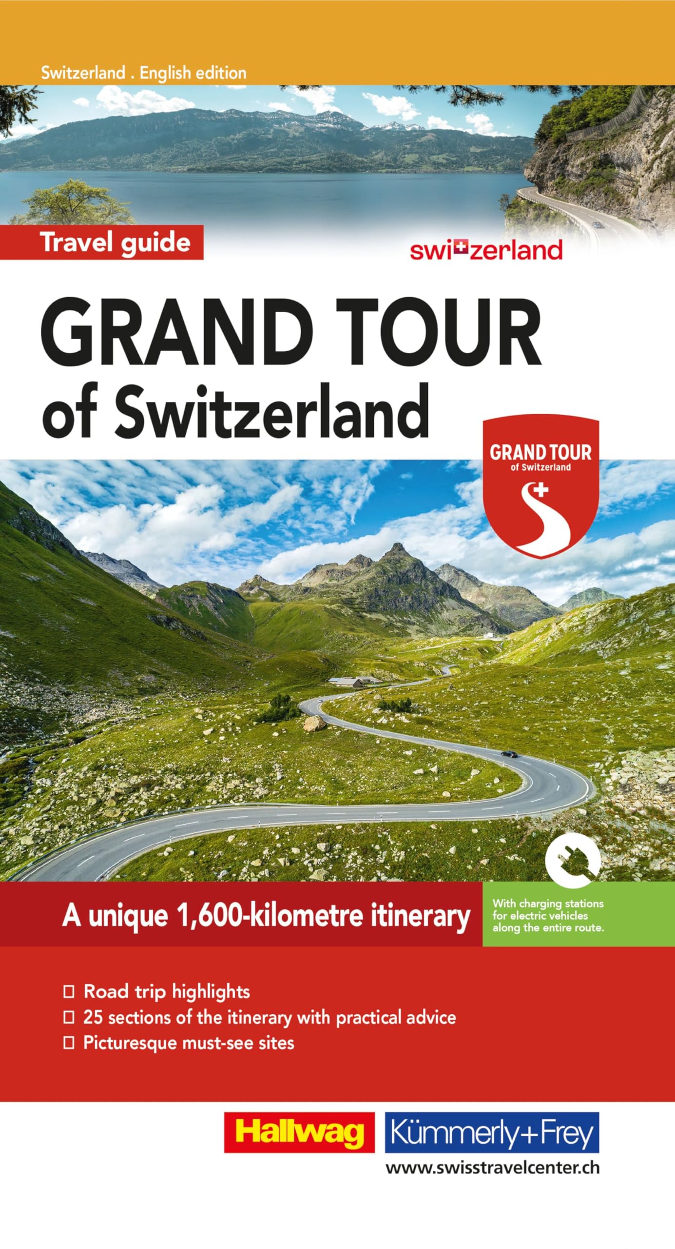 Grand Tour of Switzerland Tourist Guide: A comprehensive guide to Switzerland's most spectacular attractions. With tips, must-sees and maps