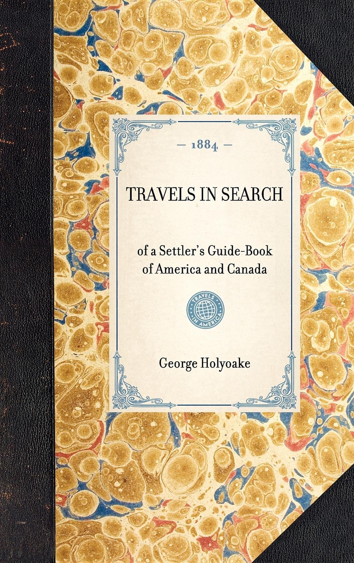 TRAVELS IN SEARCH~of a Settler's Guide-Book of America and Canada (Travel in America) [Idioma Inglés]