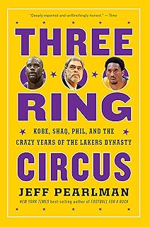Three-Ring Circus: Kobe, Shaq, Phil, and the Crazy Years of the Lakers Dynasty