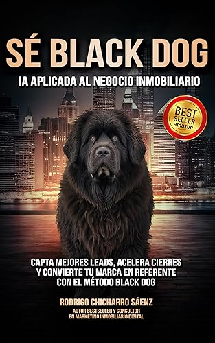 SÉ BLACK DOG IA Aplicada al Negocio Inmobiliario (Spanish Edition)