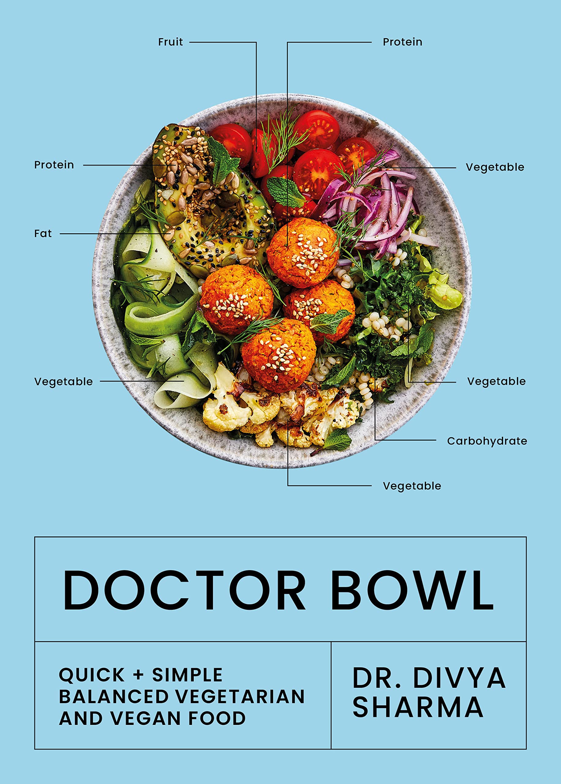 Doctor Bowl: Quick   Simple Balanced Vegetarian and Vegan Food