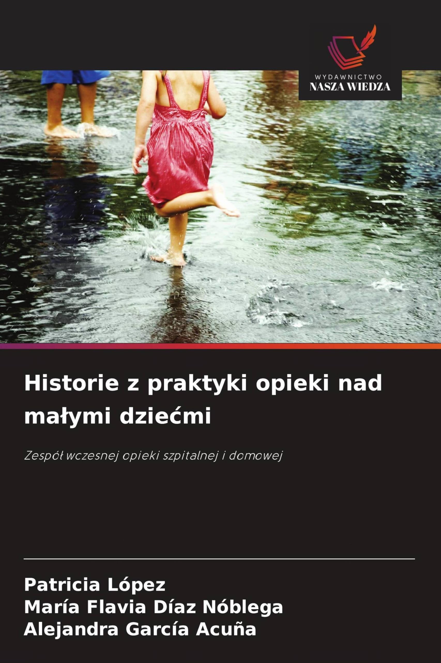 Historie z praktyki opieki nad malymi dziecmi: Zespó¿ wczesnej opieki szpitalnej i domowej