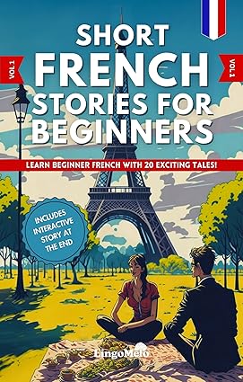 Short French Stories for Beginners: Learn Beginner French and Build your Vocabulary With 20 Exciting Tales! (Easy French Lessons) (French Edition)