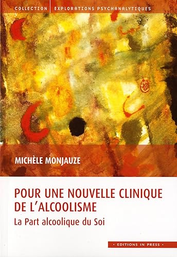 Pour une nouvelle clinique de l'alcoolisme: La part alcoolique du soi