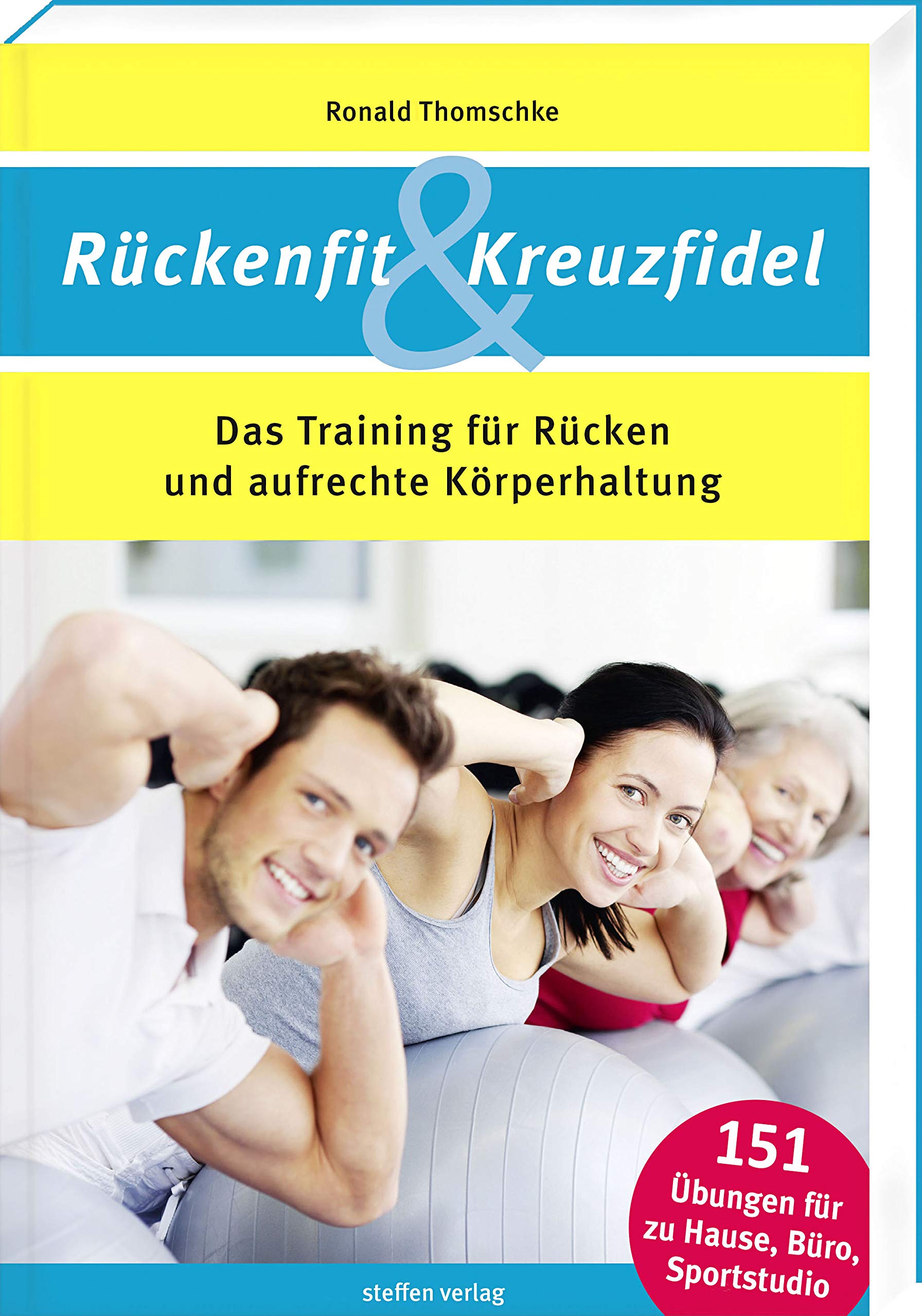 Rückenfit & Kreuzfidel: Das Training für Rücken und aufrechte Körperhaltung (Trainingsreihe von Ronald Thomschke)