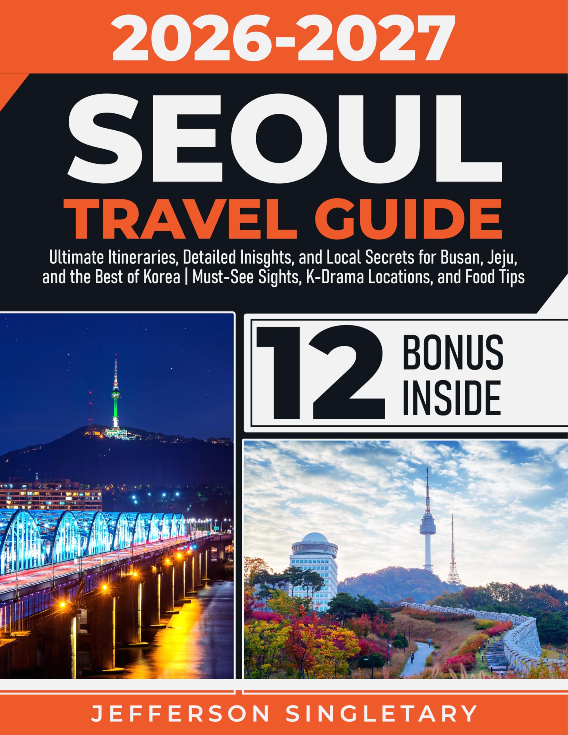 Seoul Travel Guide: Ultimate Itineraries, Detailed Inisghts, and Local Secrets for Busan, Jeju, and the Best of Korea | Must-See Sights, K-Drama Locations, and Food Tips