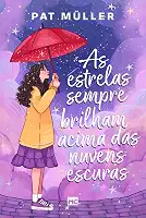 As estrelas sempre brilham acima das nuvens escuras