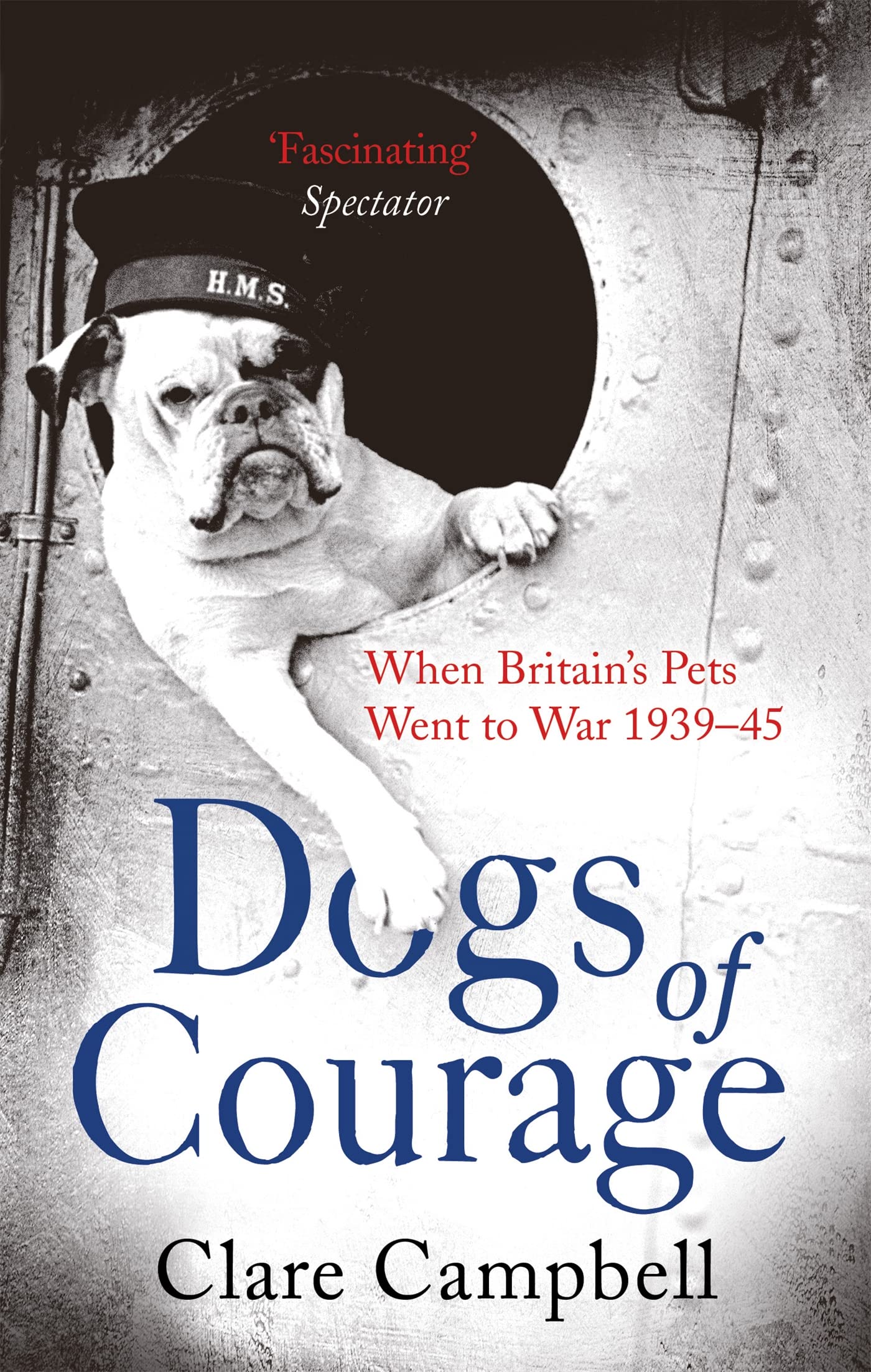 Dogs of Courage: When Britain's Pets Went to War 1939–45 (Tom Thorne Novels)