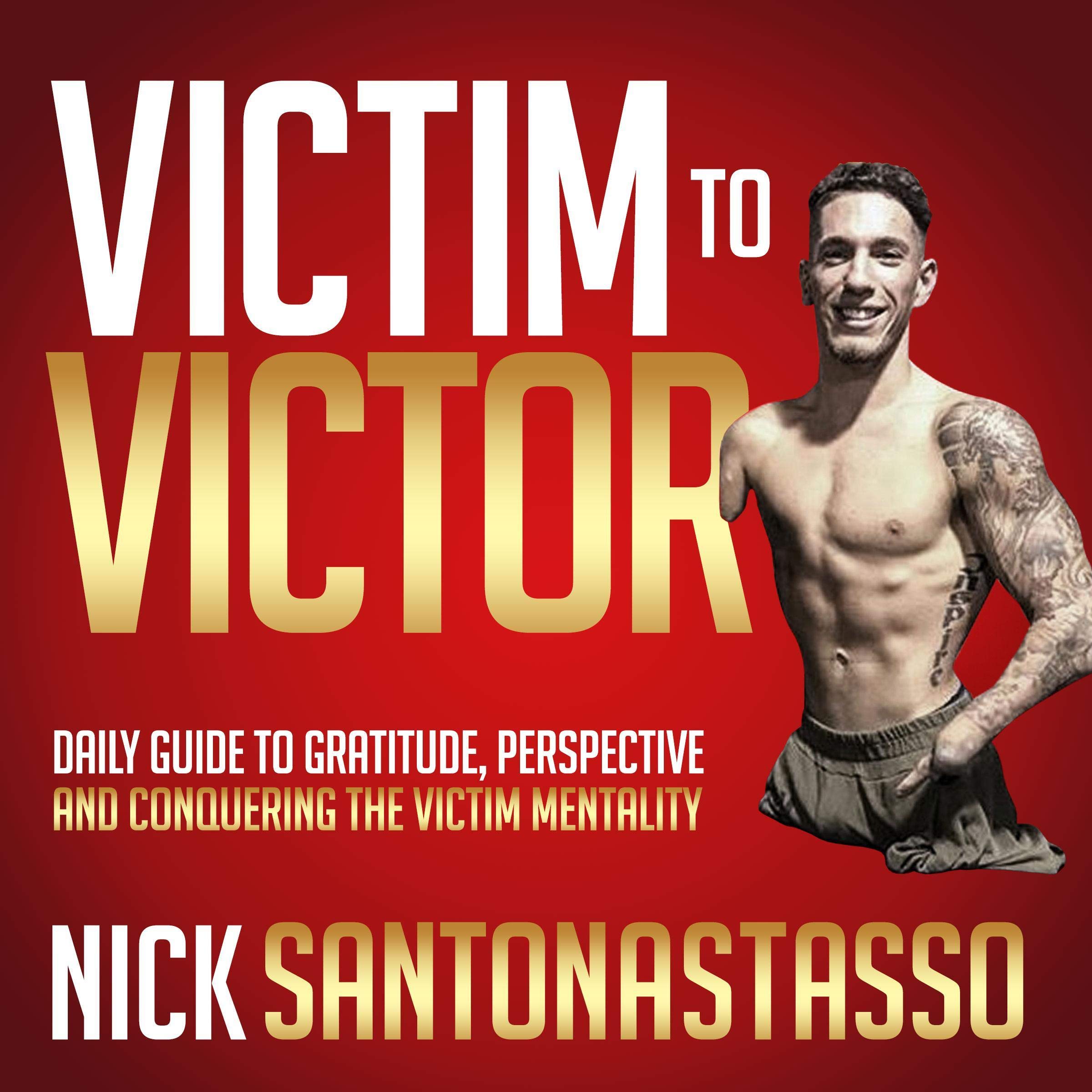 Cover art for Victim to Victor: How to Overcome the Victim Mentality to Live the Life You Love