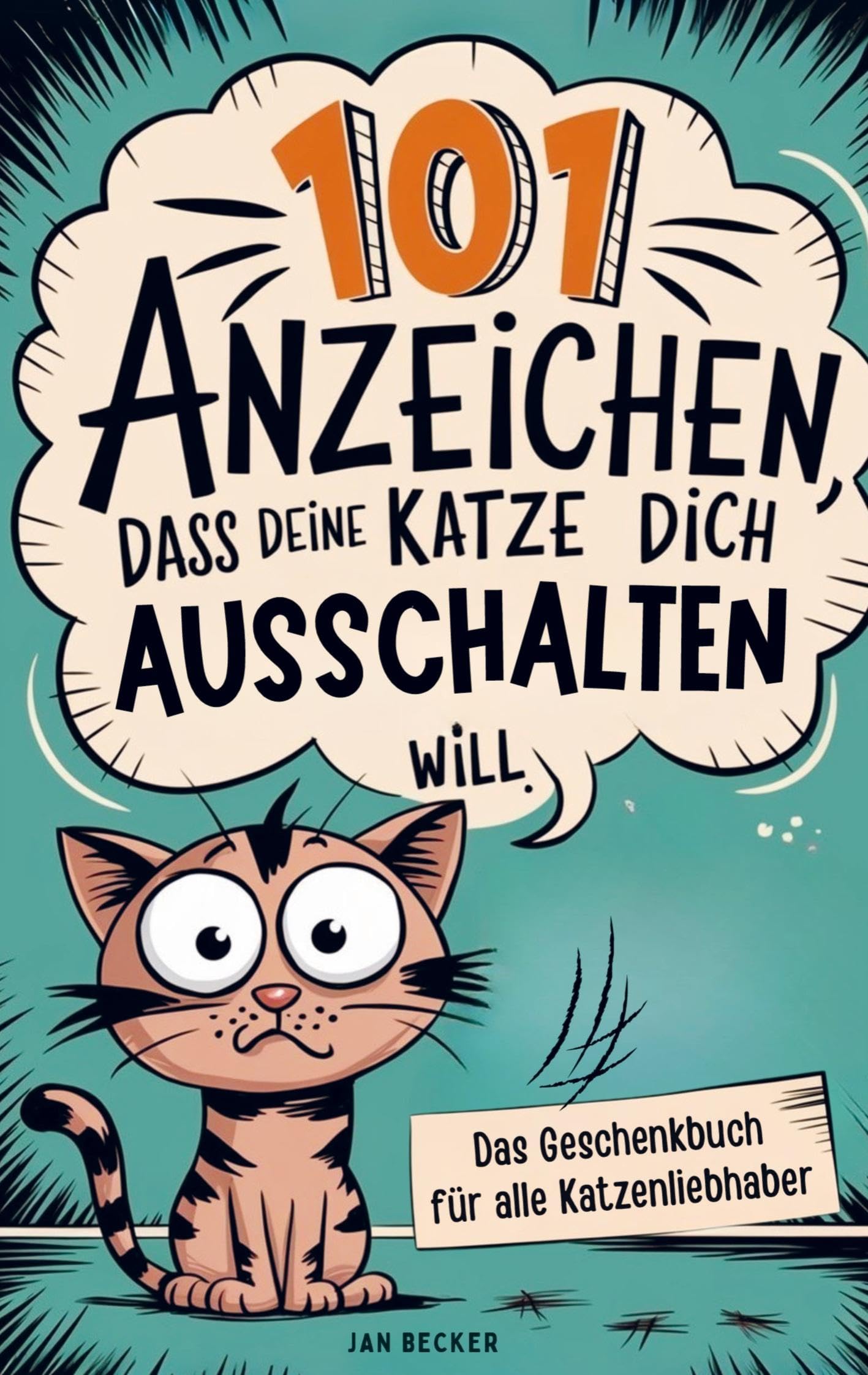 Geschenkbuch – Das Geschenkbuch für Katzenliebhaber: 101 Anzeichen, dass deine Katze dich ausschalten will