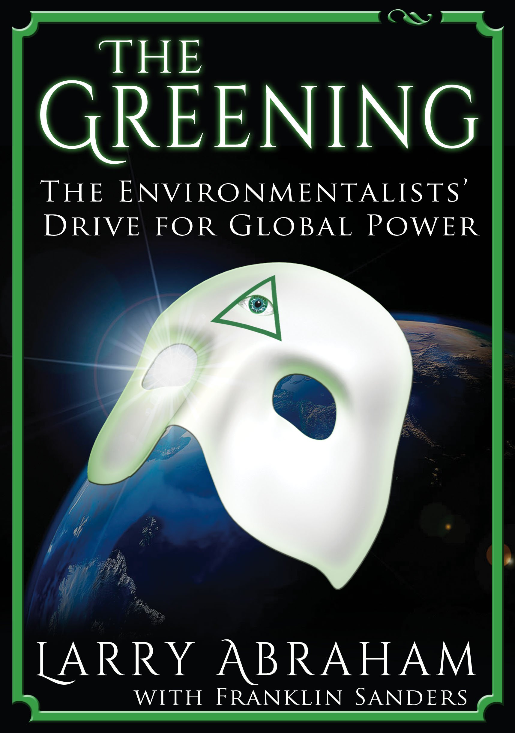The Greening: The Environmentalists' Drive for Global Power