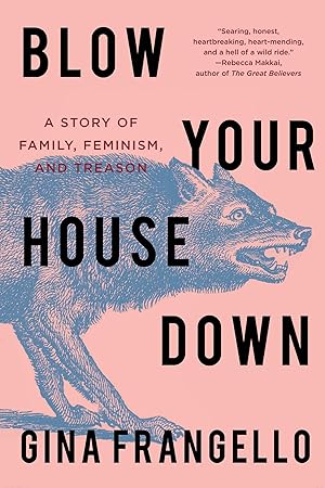 Blow Your House Down by Gina Frangello