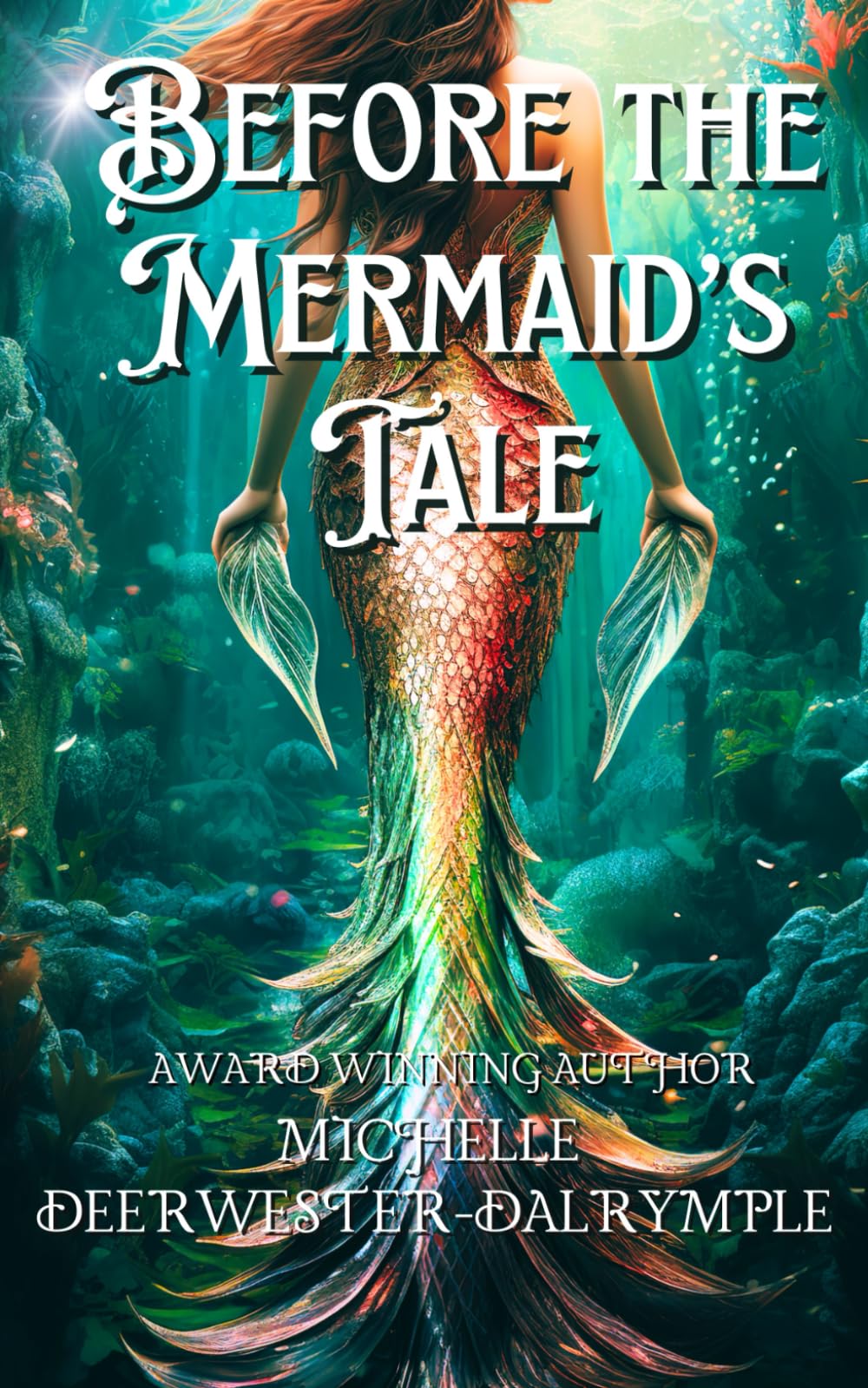 Before the Mermaid's Tale: A Flawed Fairy Tale Little Mermaid Villain Backstory Retelling Adaptation (The Before . . . Fairy Tale Series)