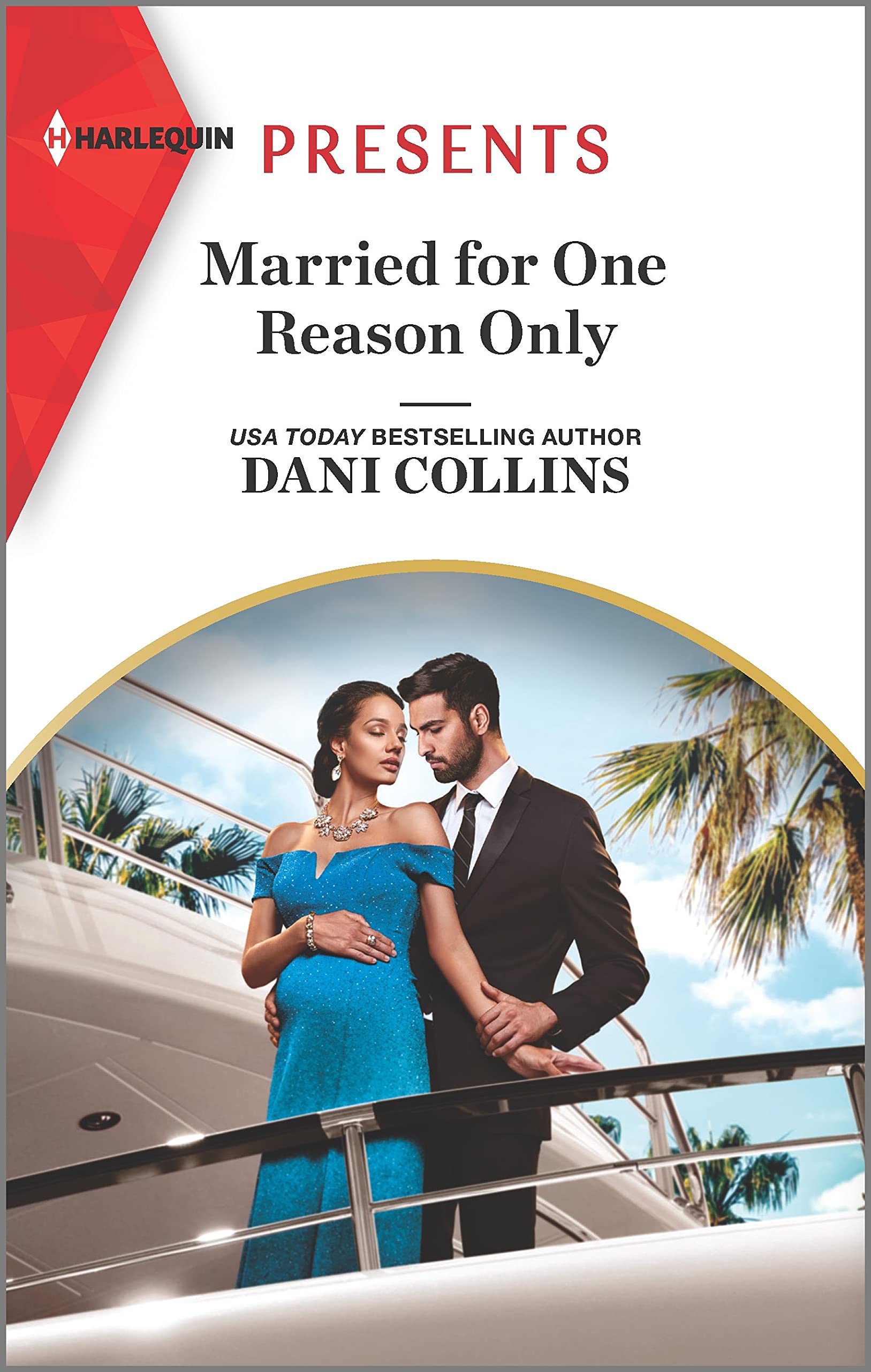 Harlequin Presents Married for One Reason Only: An Uplifting International Romance