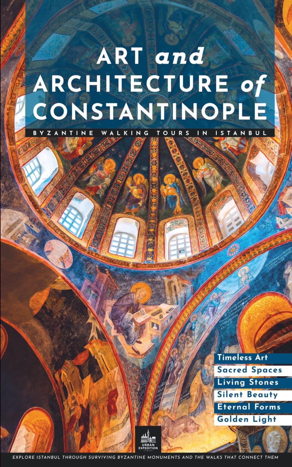 Art and Architecture of Constantinople: Byzantine Walking Tours in Istanbul (Istanbul Through Its Stories)