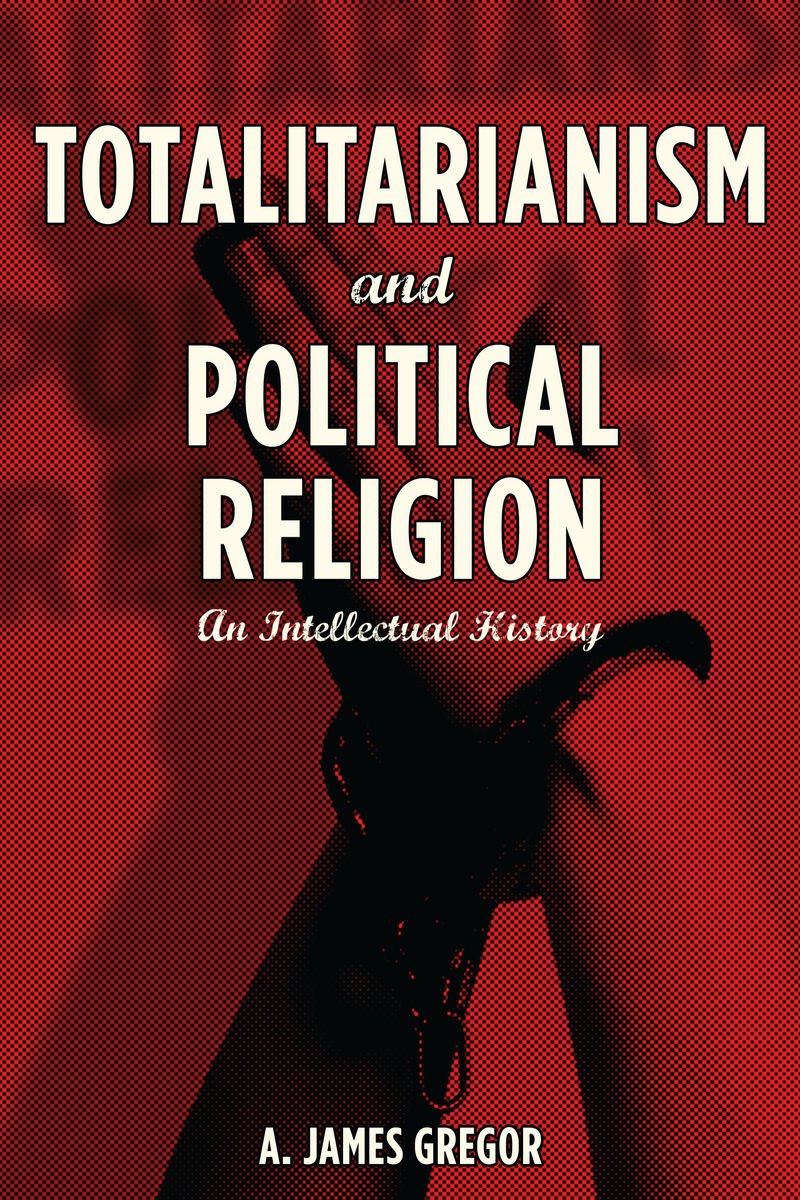 Totalitarianism and Political Religion: An Intellectual History (English Edition)