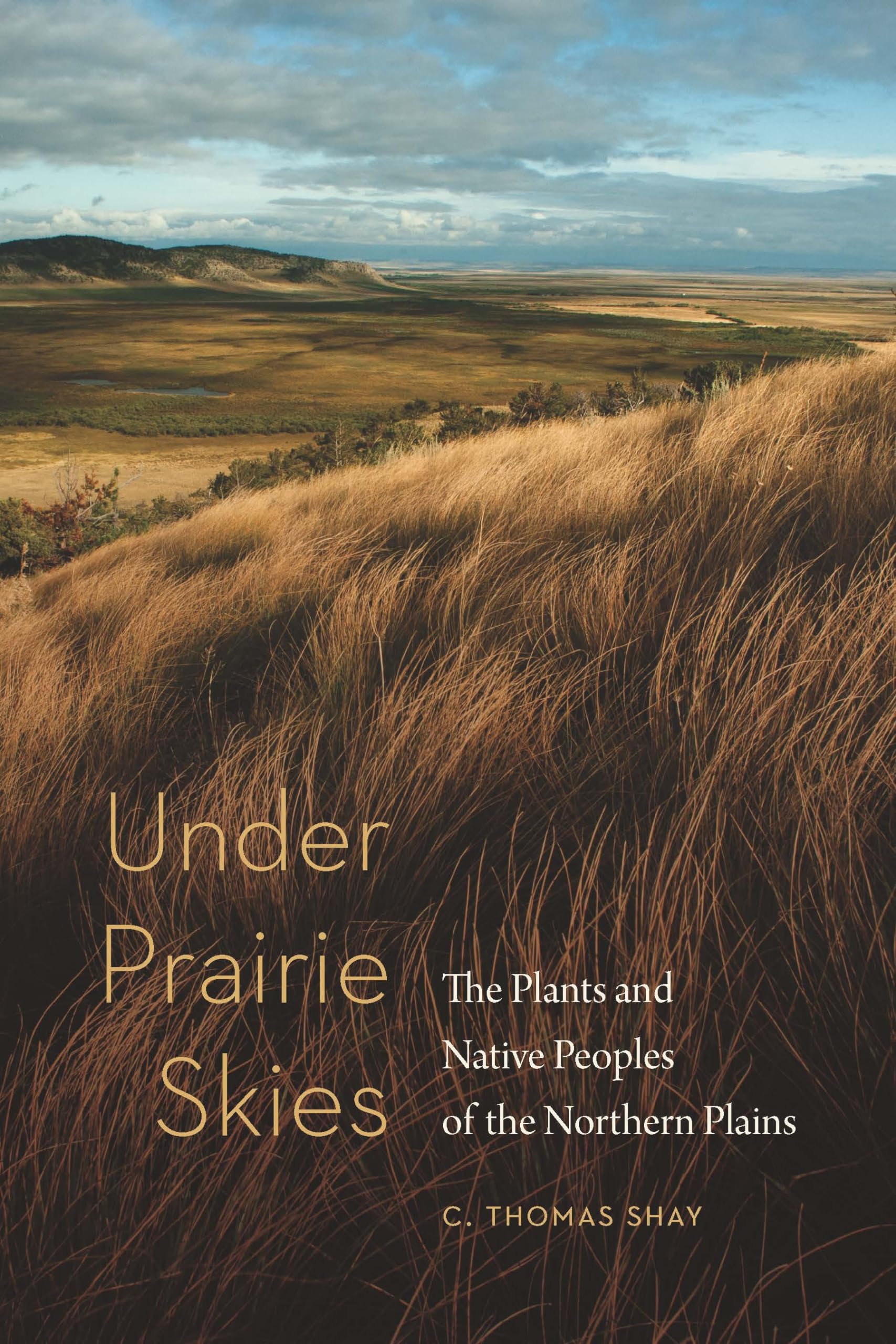 Under Prairie Skies: The Plants and Native Peoples of the Northern Plains