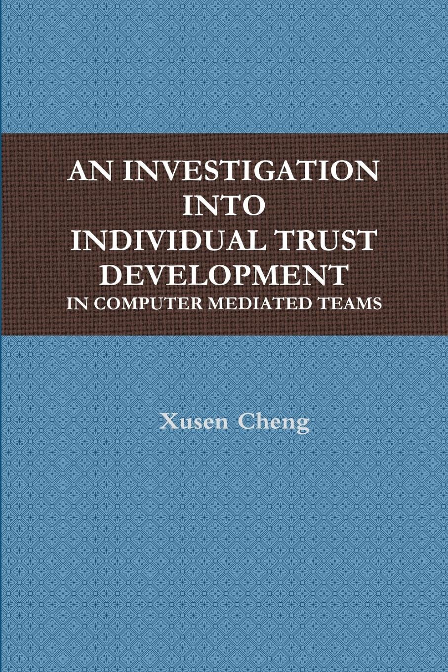 AN Investigation into Individual Trust Development in Computer Mediated Teams