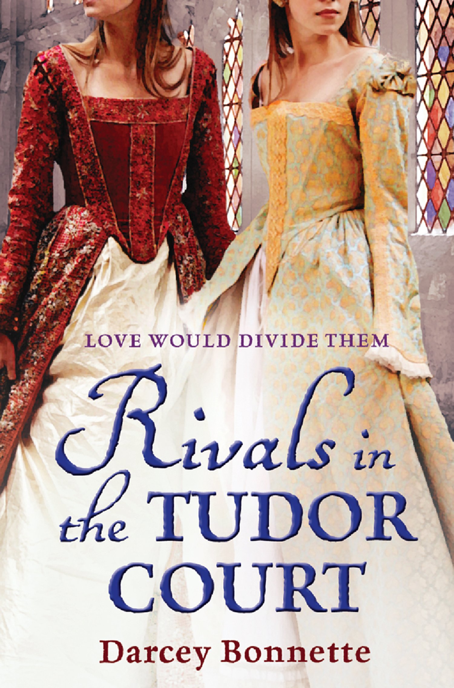 Rivals in the Tudor Court: A Vivid Historical Novel About the Secret Lives of a Wife and Mistress