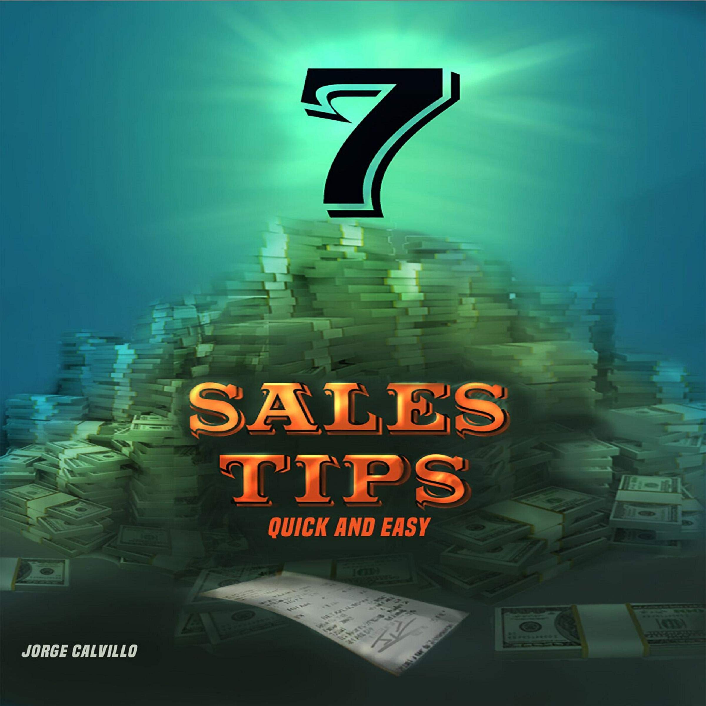 7 Sales Tips: Quick and Easy