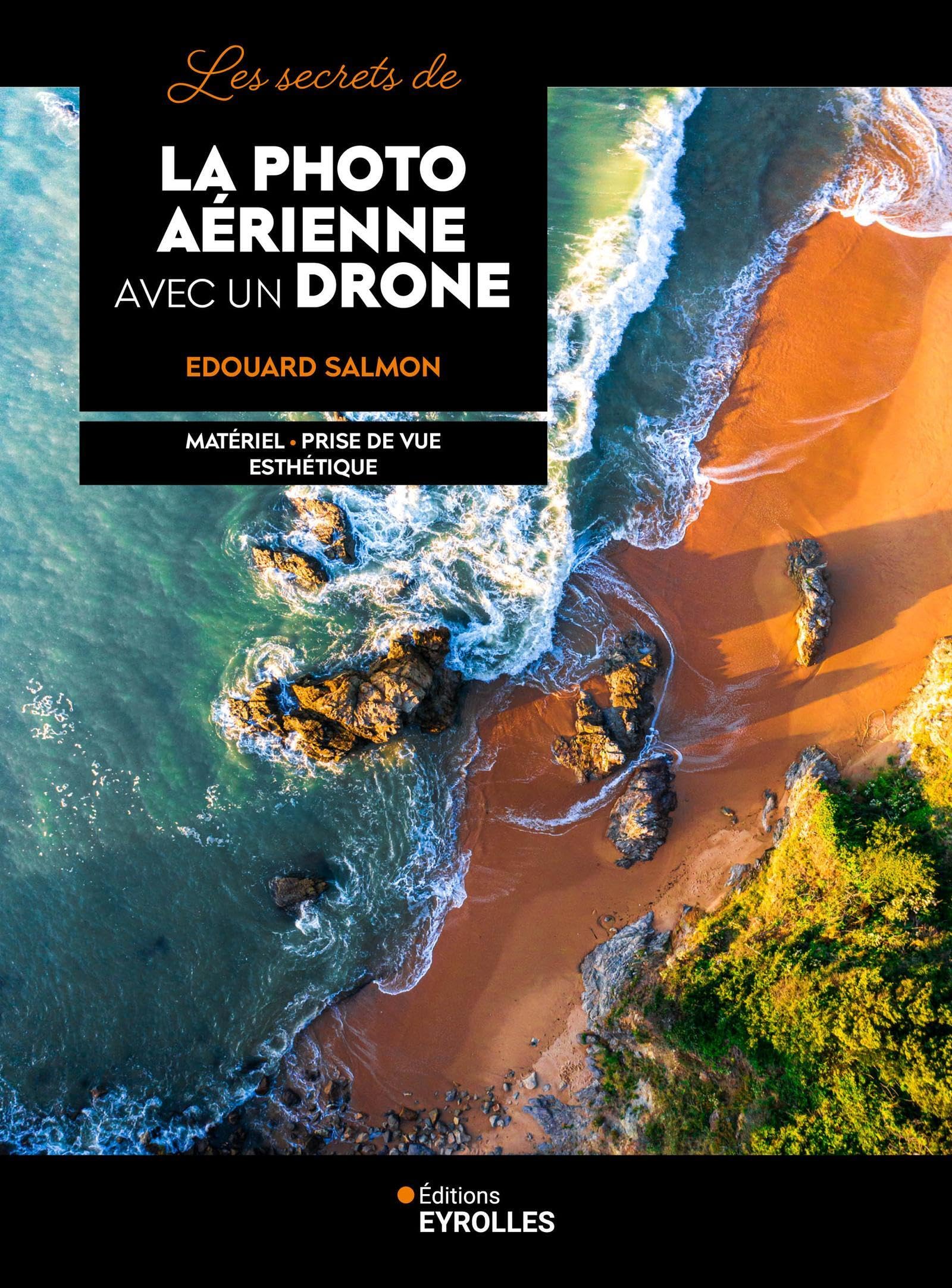 La photo aérienne avec un drone: Matériel - Prise de vue - Esthétique