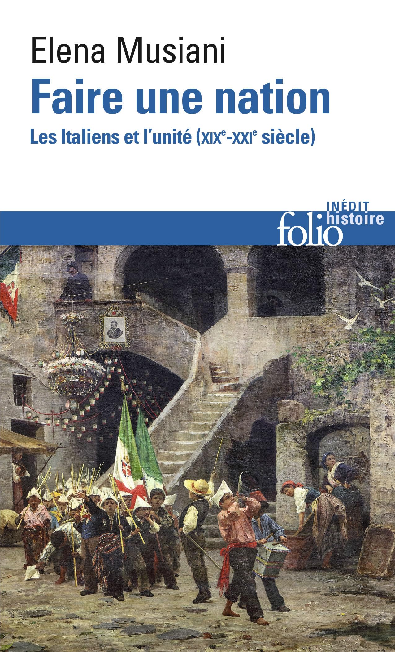 Faire une nation: Les Italiens et l'unité (XIXE-XXIE siècle) (Folio histoire)