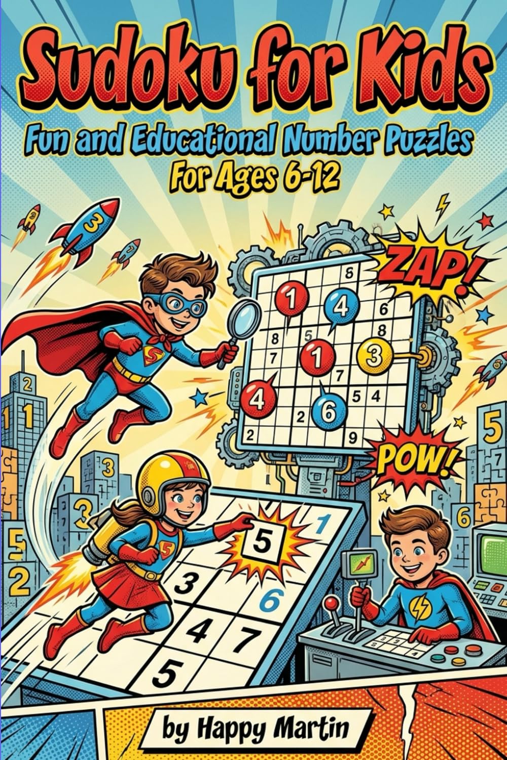 Sudoku For Kids: Fun and Educational Number Puzzles For Ages 6-12