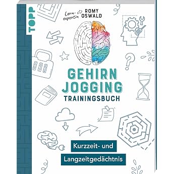 Gehirnjogging   Trainingsbuch Kurzzeit- und Langzeitged chtnis Trainiere deine Merkf higkeit und verbessere dein Erinnerungsverm gen. Mit speziellen R tselaufgaben und Tipps