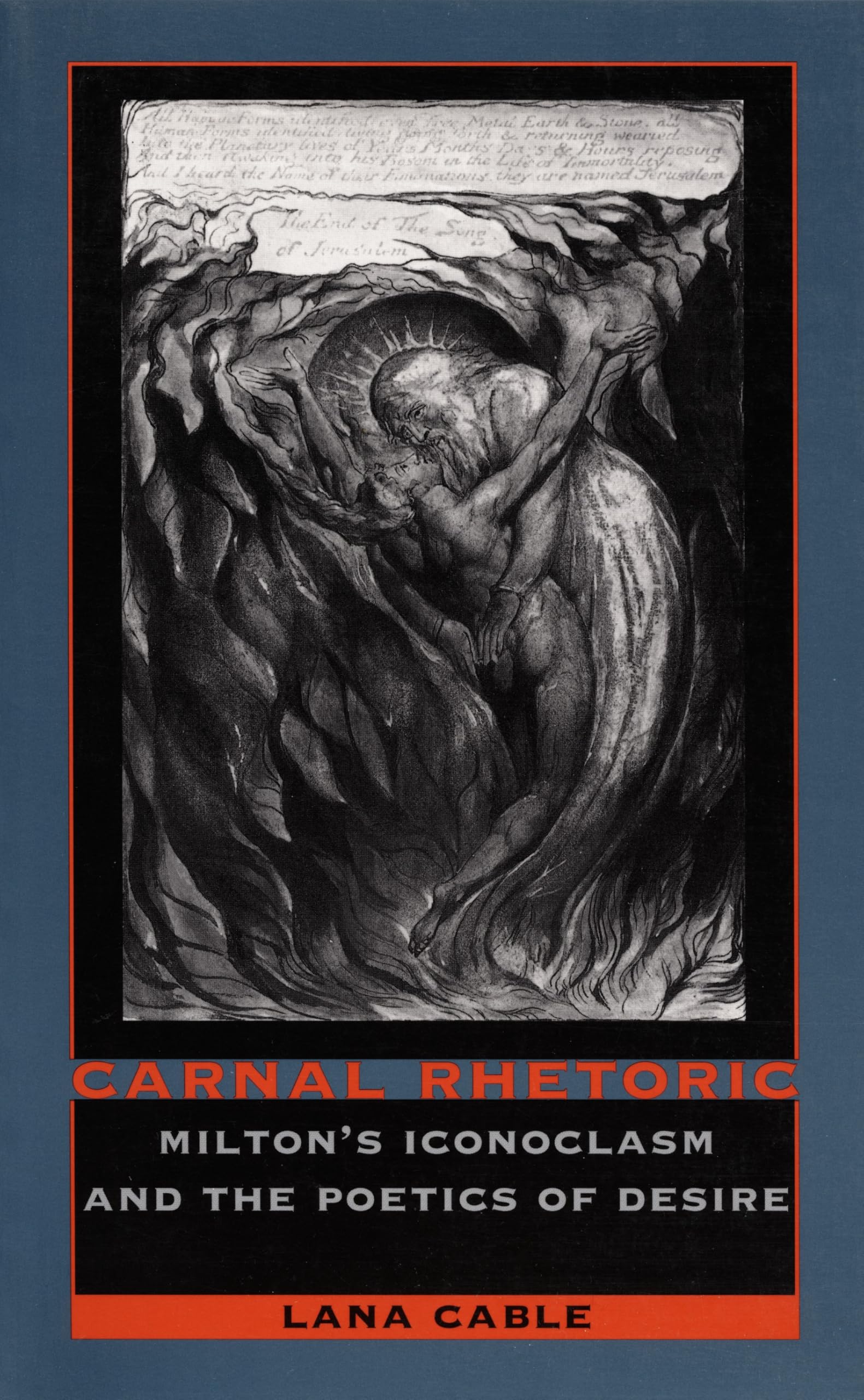 Carnal Rhetoric: Milton’s Iconoclasm and the Poetics of Desire