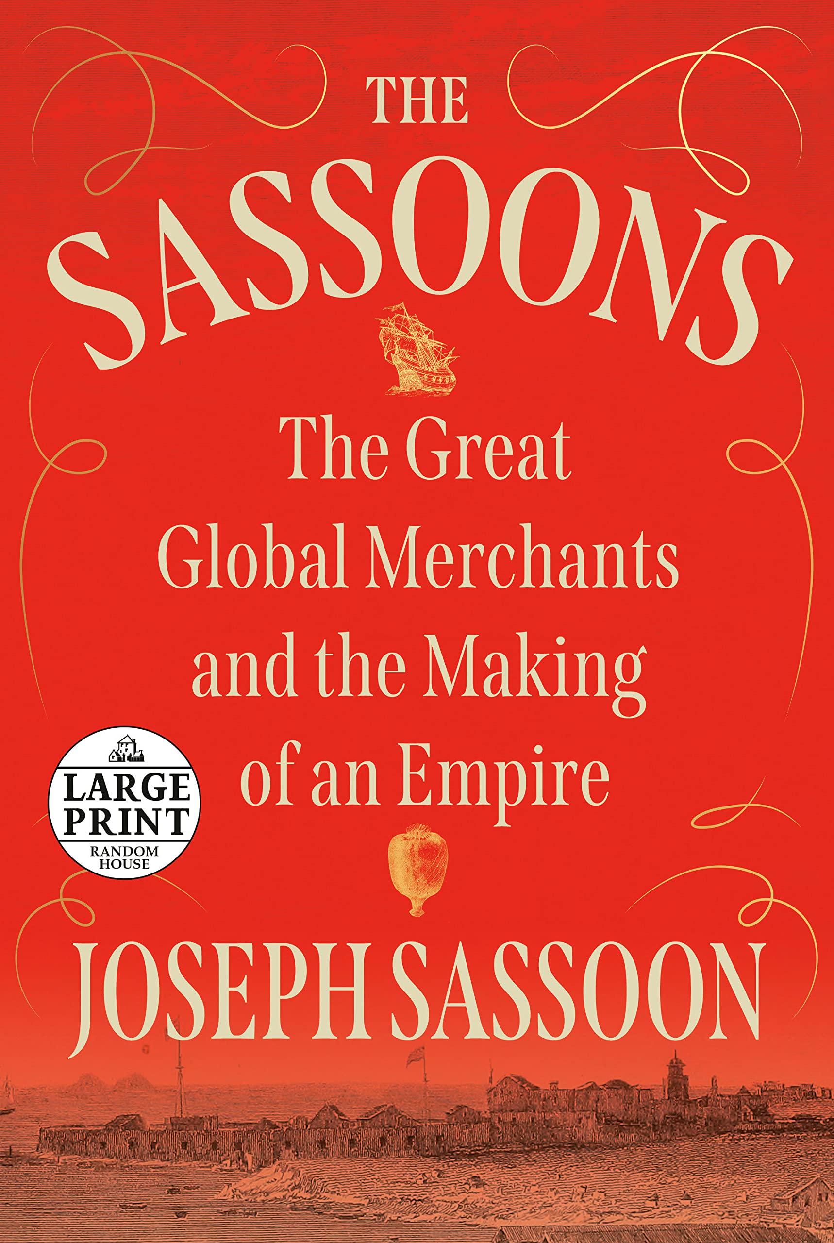 The Sassoons: The Great Global Merchants and the Making of an Empire (Random House Large Print)