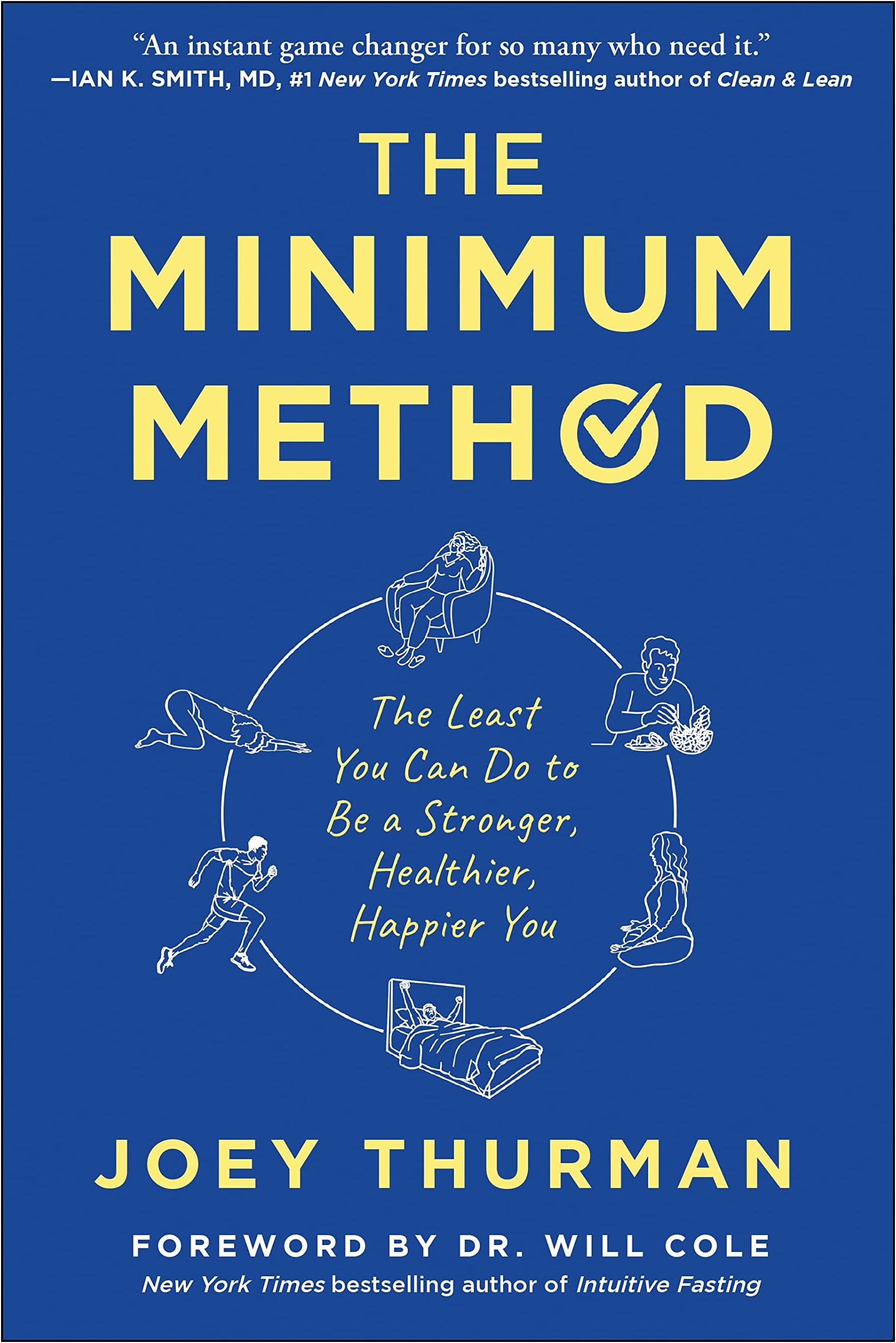 The Minimum Method: The Least You Can Do to Be a Stronger, Healthier, Happier You