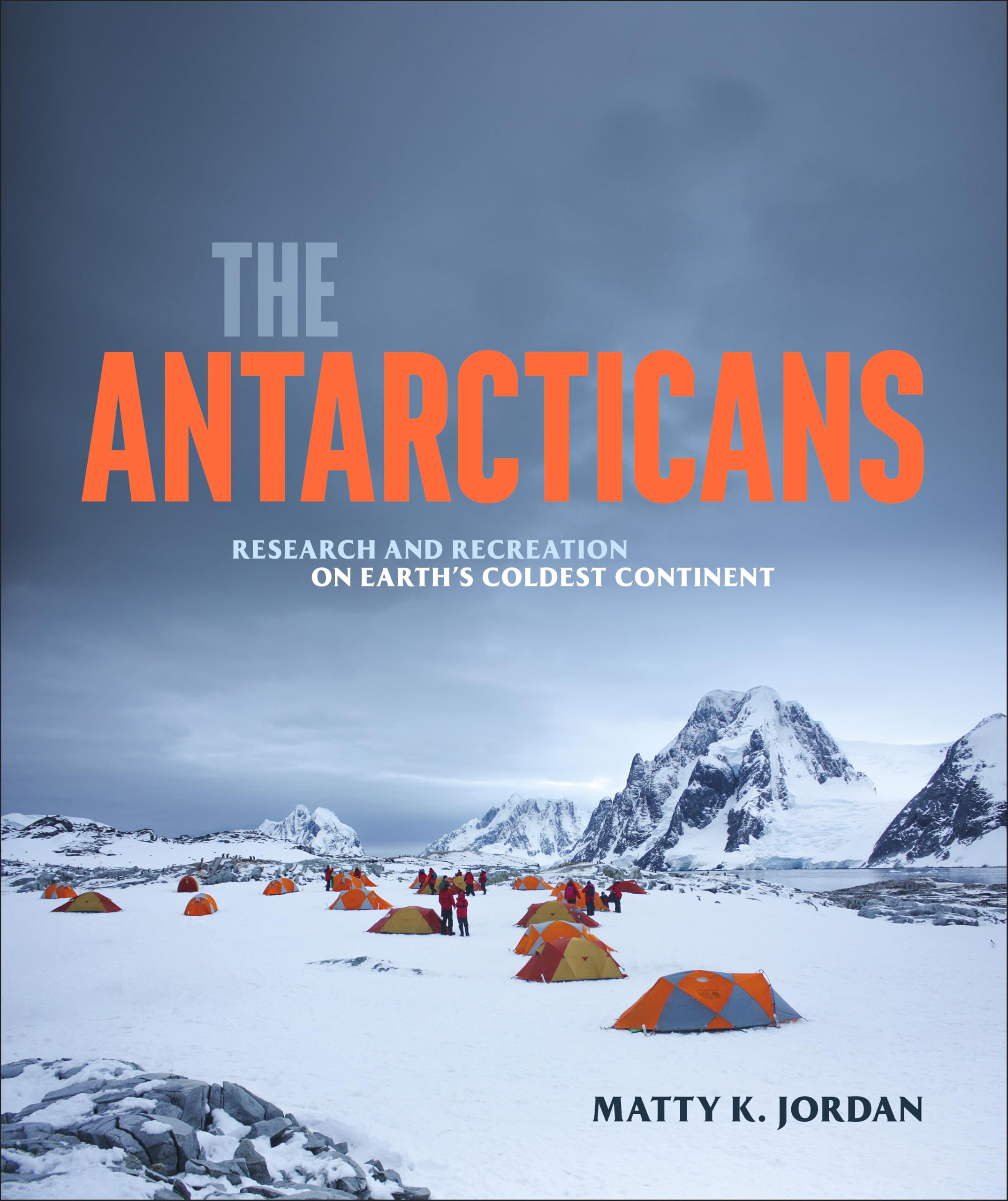 The Antarcticans: Research and Recreation on Earth's Coldest Continent