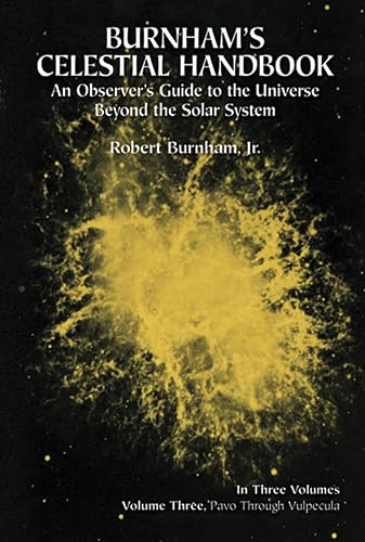 Burnham's Celestial Handbook: An Observer's Guide to the Universe Beyond the Solar System