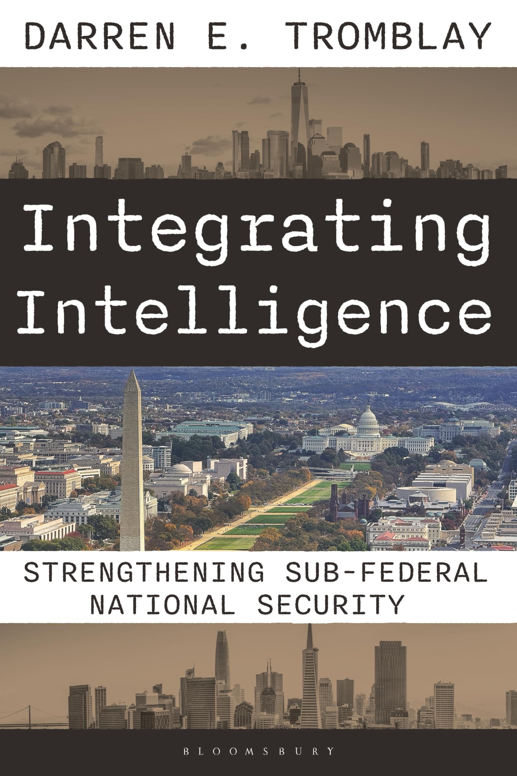 Integrating Intelligence: Strengthening Sub-Federal National Security: The Evolution of a Federal, State, and Local Approach to National Security