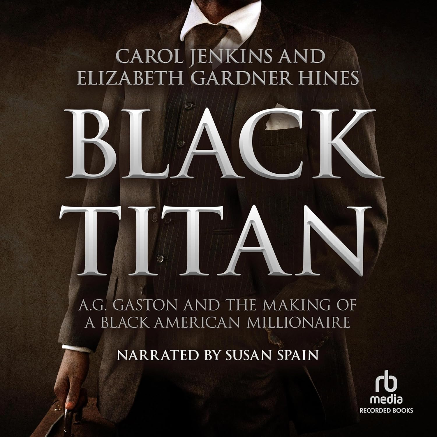 Black Titan, A.G. Gaston and the Making of a Black American Millionaire cover